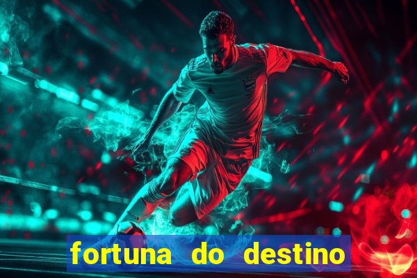 fortuna do destino fortuna do dentinho